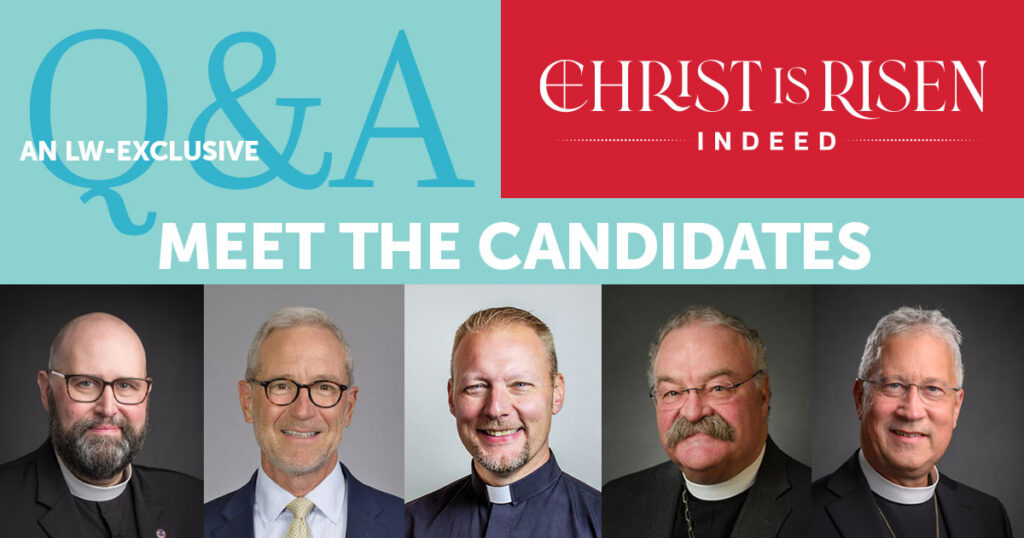 A Q&A with the LCMS Presidential Candidates — We asked the five LCMS presidential candidates to answer six questions.